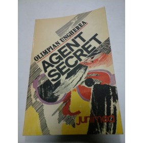 AGENT SECRET- OLIMPIAN UNGHEREA -Dedicatie si autograf ale autorului pentru generalul Iulian Vlad